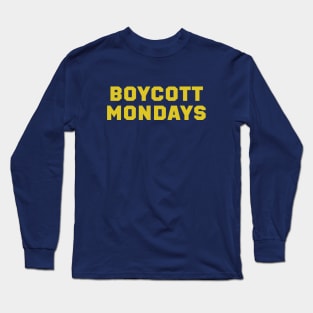 Boycott Mondays Long Sleeve T-Shirt